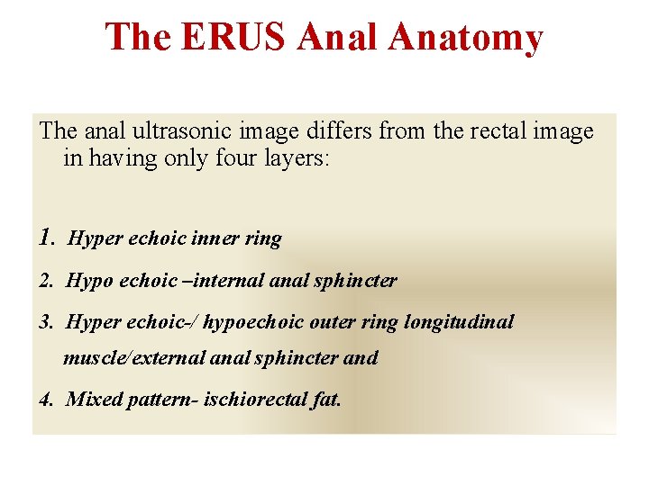 The ERUS Anal Anatomy The anal ultrasonic image differs from the rectal image in