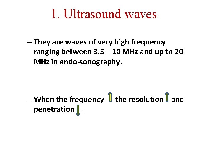 1. Ultrasound waves – They are waves of very high frequency ranging between 3.
