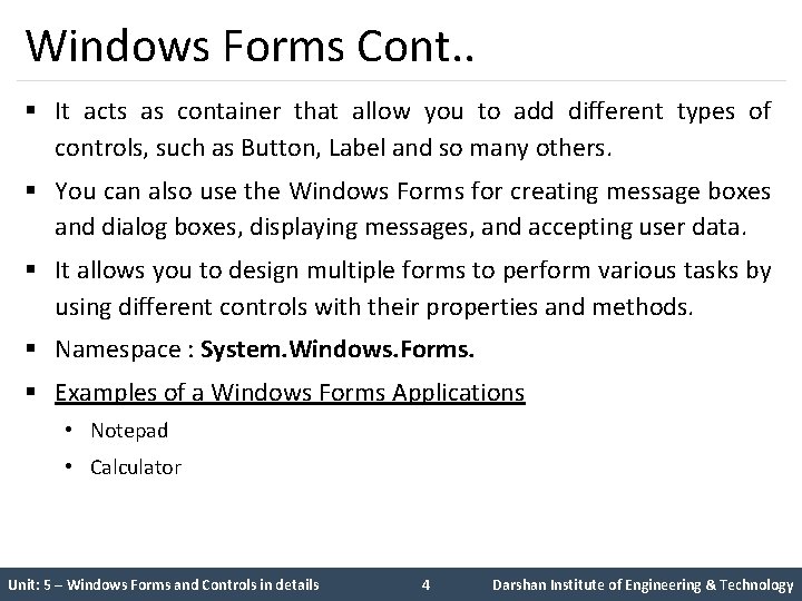 Windows Forms Cont. . § It acts as container that allow you to add