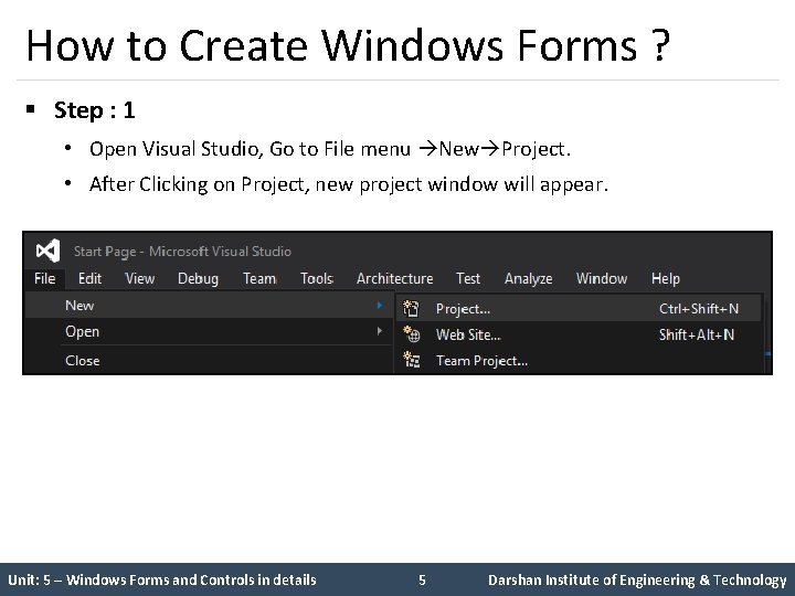 How to Create Windows Forms ? § Step : 1 • Open Visual Studio,