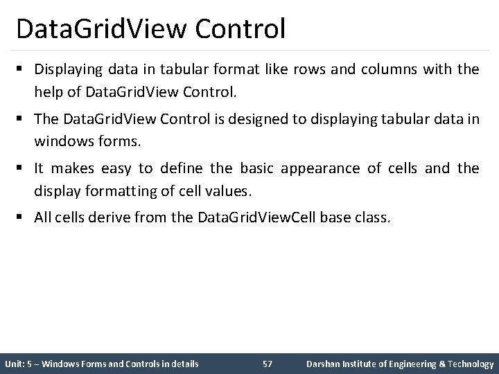 Data. Grid. View Control § Displaying data in tabular format like rows and columns