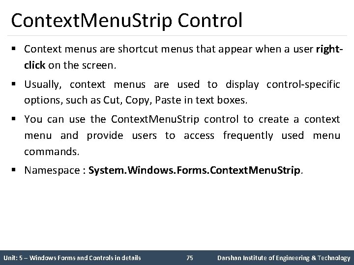 Context. Menu. Strip Control § Context menus are shortcut menus that appear when a