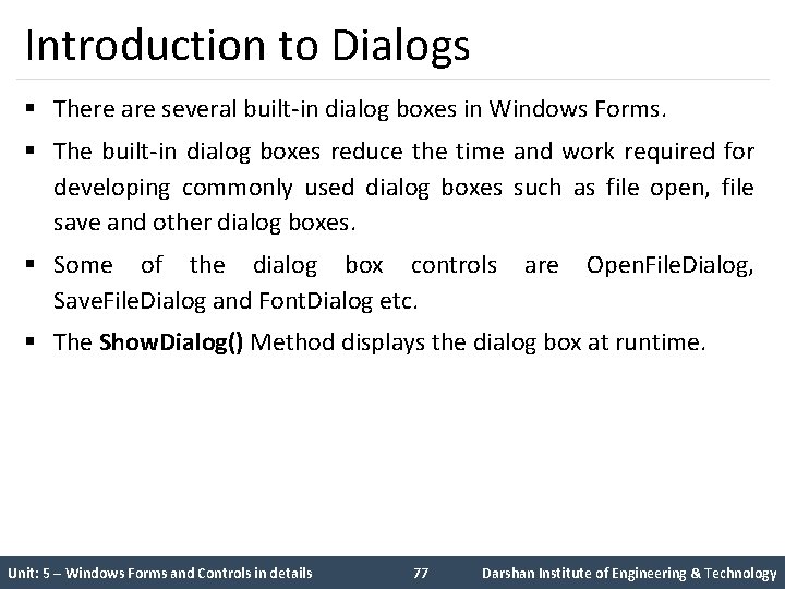 Introduction to Dialogs § There are several built-in dialog boxes in Windows Forms. §