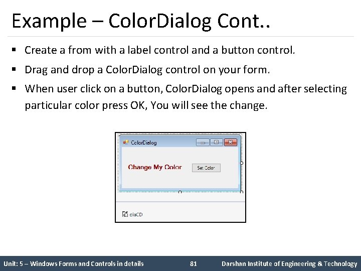 Example – Color. Dialog Cont. . § Create a from with a label control