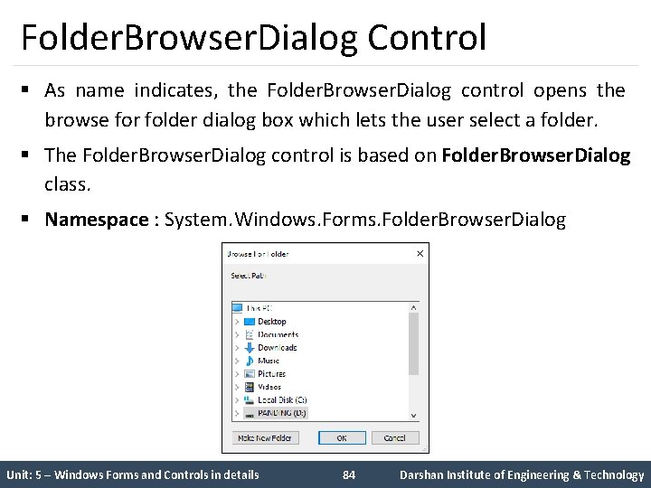 Folder. Browser. Dialog Control § As name indicates, the Folder. Browser. Dialog control opens