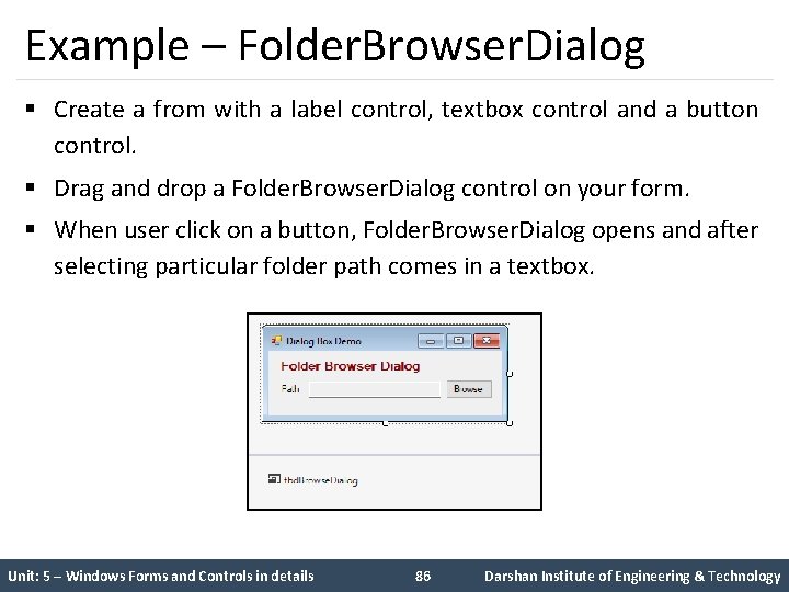 Example – Folder. Browser. Dialog § Create a from with a label control, textbox