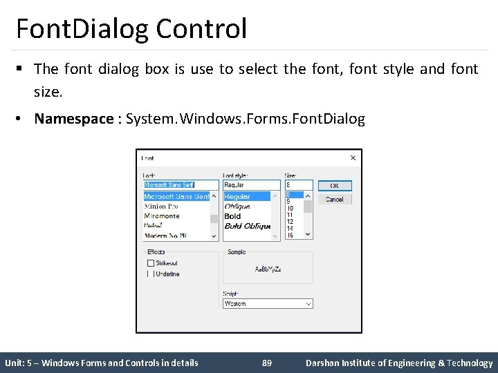 Font. Dialog Control § The font dialog box is use to select the font,