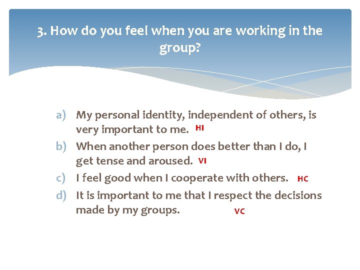 3. How do you feel when you are working in the group? a) My