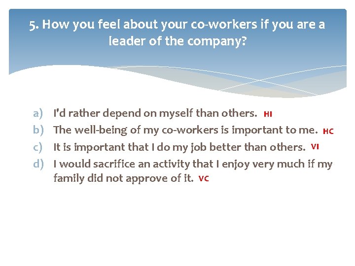 5. How you feel about your co-workers if you are a leader of the