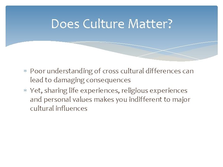 Does Culture Matter? Poor understanding of cross cultural differences can lead to damaging consequences