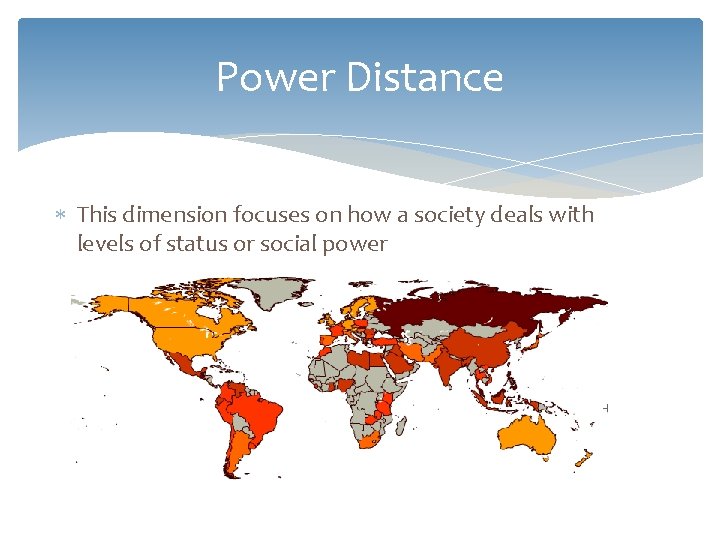 Power Distance This dimension focuses on how a society deals with levels of status