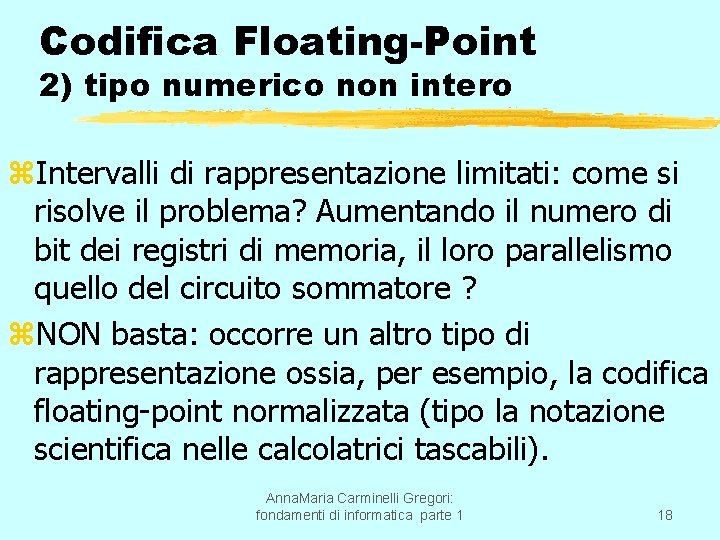 Codifica Floating-Point 2) tipo numerico non intero z. Intervalli di rappresentazione limitati: come si