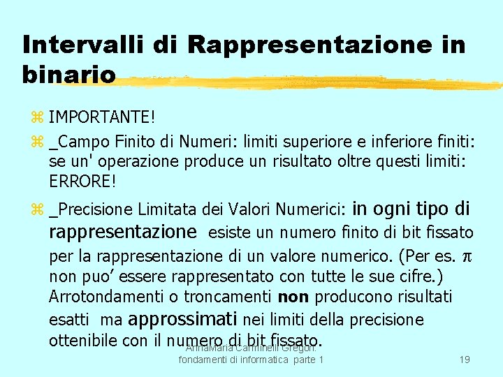 Intervalli di Rappresentazione in binario z IMPORTANTE! z _Campo Finito di Numeri: limiti superiore