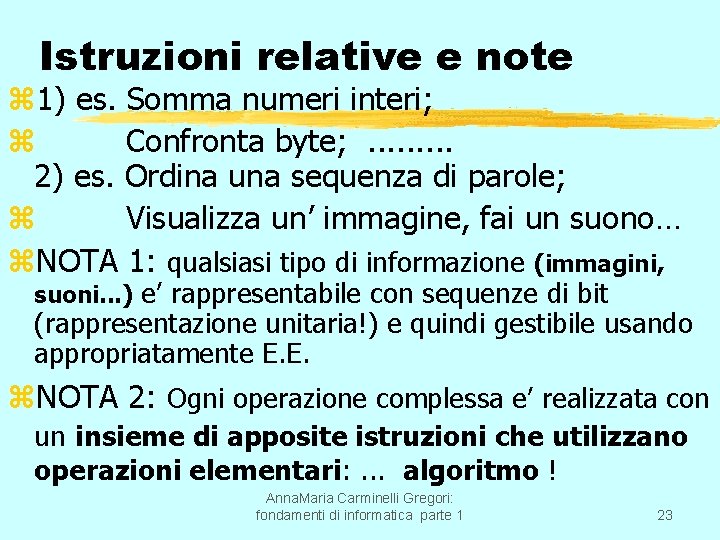 Istruzioni relative e note z 1) es. Somma numeri interi; z Confronta byte; .