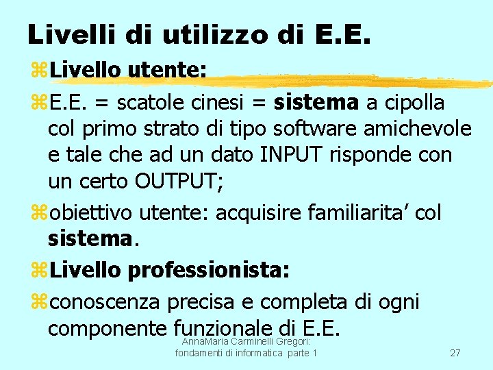 Livelli di utilizzo di E. E. z. Livello utente: z. E. E. = scatole