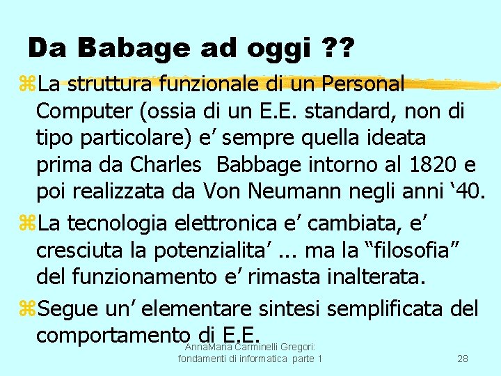 Da Babage ad oggi ? ? z. La struttura funzionale di un Personal Computer