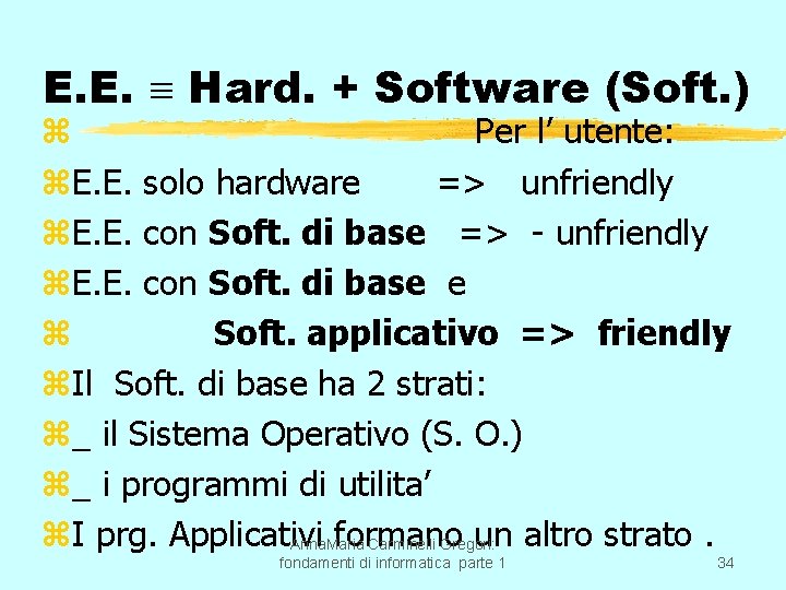 E. E. Hard. + Software (Soft. ) z Per l’ utente: z. E. E.