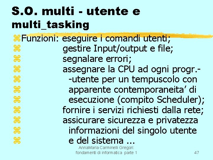 S. O. multi - utente e multi_tasking z. Funzioni: z z z z z