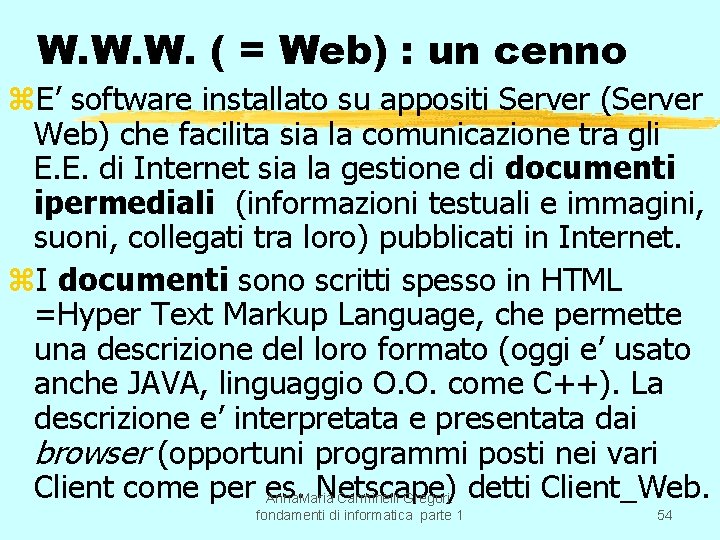 W. W. W. ( = Web) : un cenno z. E’ software installato su