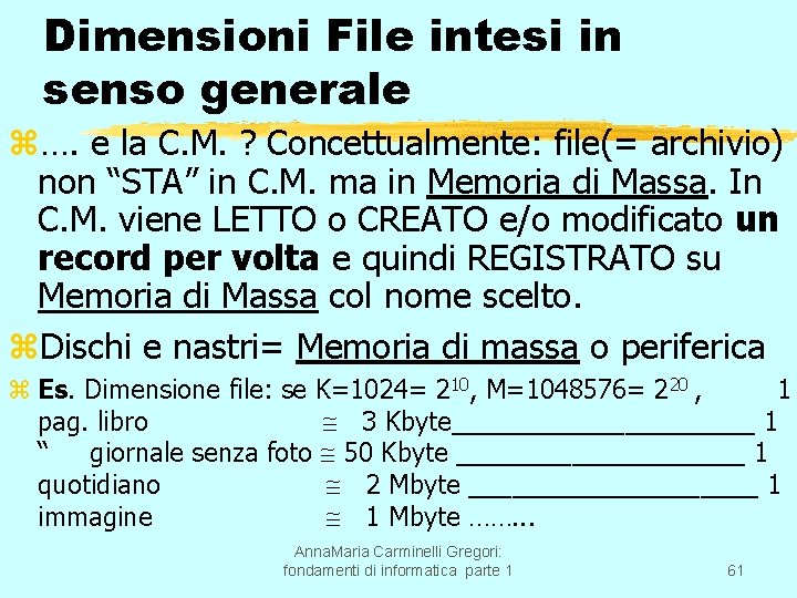 Dimensioni File intesi in senso generale z…. e la C. M. ? Concettualmente: file(=