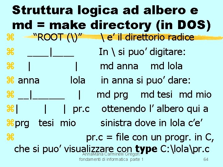 Struttura logica ad albero e md = make directory (in DOS) z “ROOT ()”