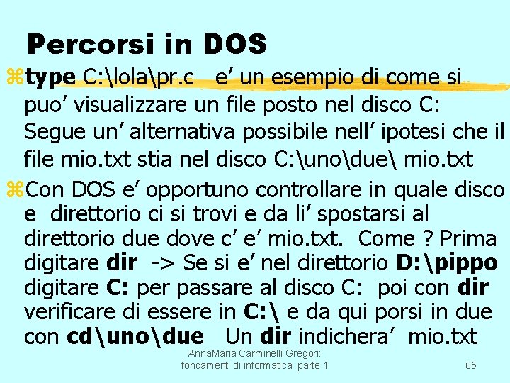 Percorsi in DOS ztype C: lolapr. c e’ un esempio di come si puo’