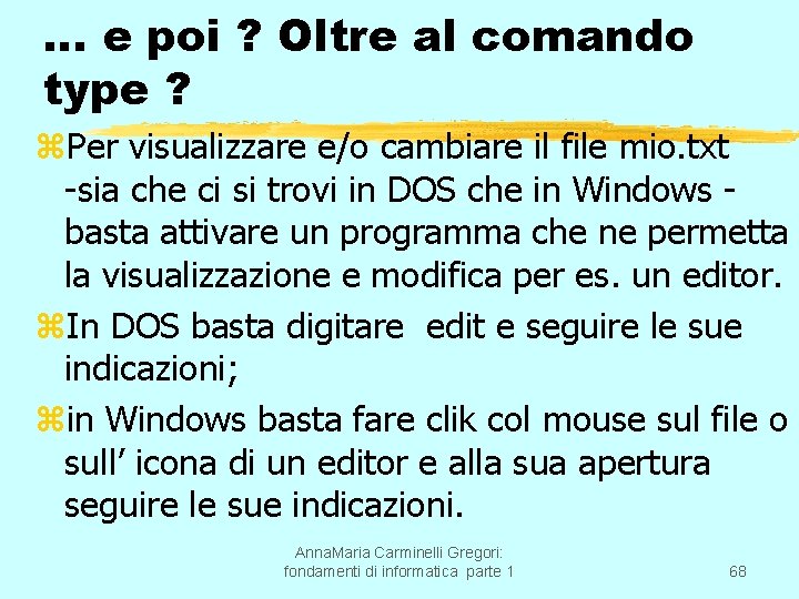 … e poi ? Oltre al comando type ? z. Per visualizzare e/o cambiare