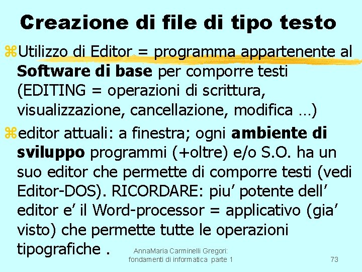 Creazione di file di tipo testo z. Utilizzo di Editor = programma appartenente al