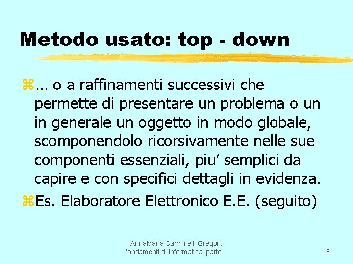 Metodo usato: top - down z… o a raffinamenti successivi che permette di presentare