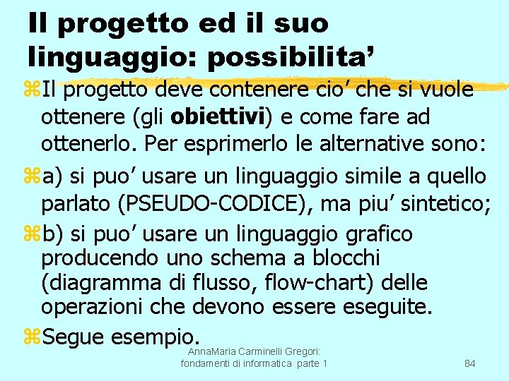 Il progetto ed il suo linguaggio: possibilita’ z. Il progetto deve contenere cio’ che