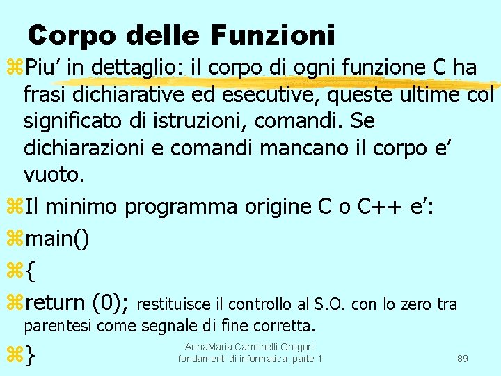 Corpo delle Funzioni z. Piu’ in dettaglio: il corpo di ogni funzione C ha