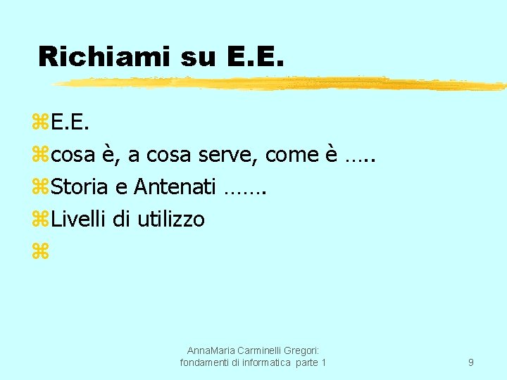 Richiami su E. E. zcosa è, a cosa serve, come è …. . z.