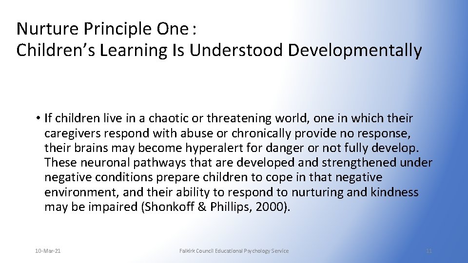 Nurture Principle One : Children’s Learning Is Understood Developmentally • If children live in