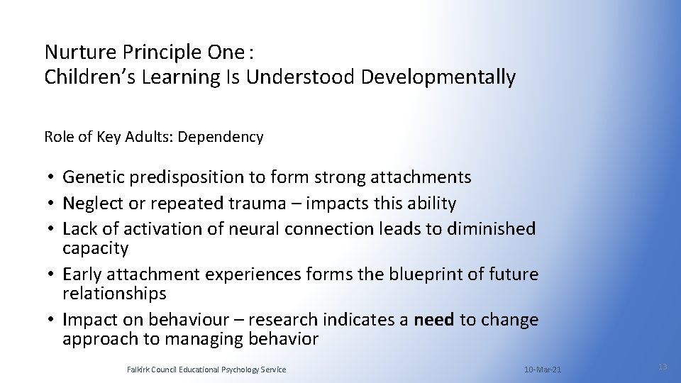 Nurture Principle One : Children’s Learning Is Understood Developmentally Role of Key Adults: Dependency