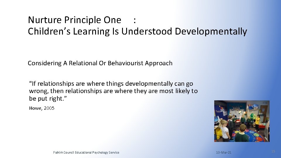 Nurture Principle One : Children’s Learning Is Understood Developmentally Considering A Relational Or Behaviourist