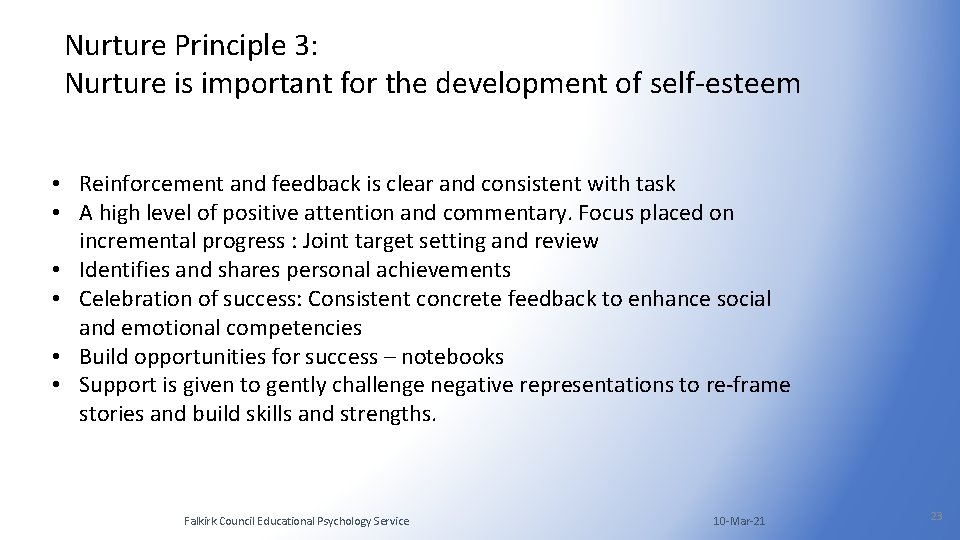 Nurture Principle 3: Nurture is important for the development of self-esteem • Reinforcement and