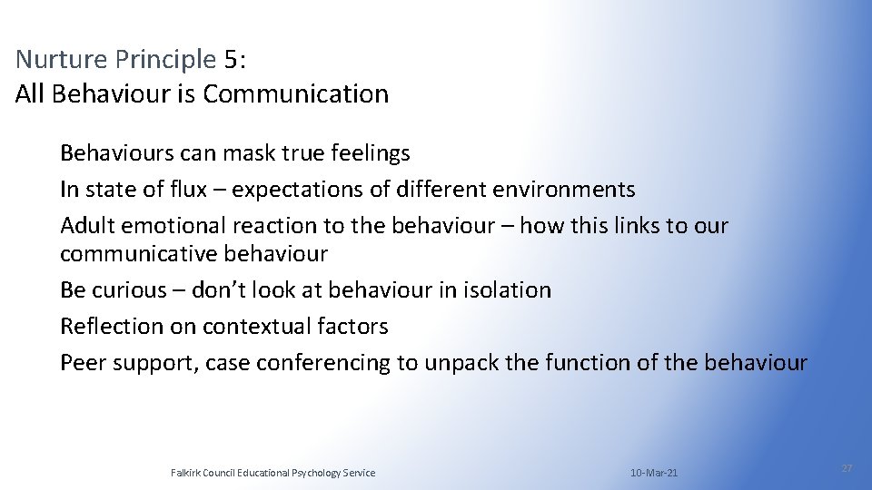 Nurture Principle 5: All Behaviour is Communication Behaviours can mask true feelings In state