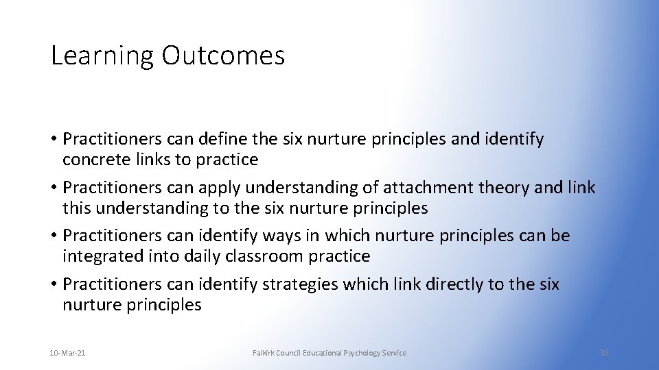 Learning Outcomes • Practitioners can define the six nurture principles and identify concrete links