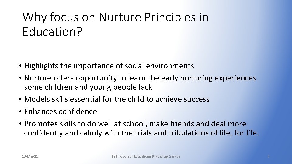 Why focus on Nurture Principles in Education? • Highlights the importance of social environments