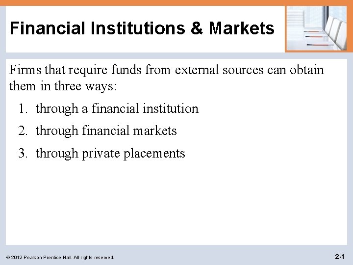 Financial Institutions & Markets Firms that require funds from external sources can obtain them Financial Institutions & Markets Firms that require funds from external sources can obtain them