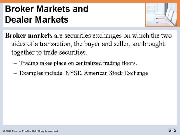 Broker Markets and Dealer Markets Broker markets are securities exchanges on which the two Broker Markets and Dealer Markets Broker markets are securities exchanges on which the two