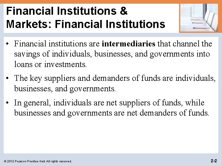 Financial Institutions & Markets: Financial Institutions • Financial institutions are intermediaries that channel the Financial Institutions & Markets: Financial Institutions • Financial institutions are intermediaries that channel the