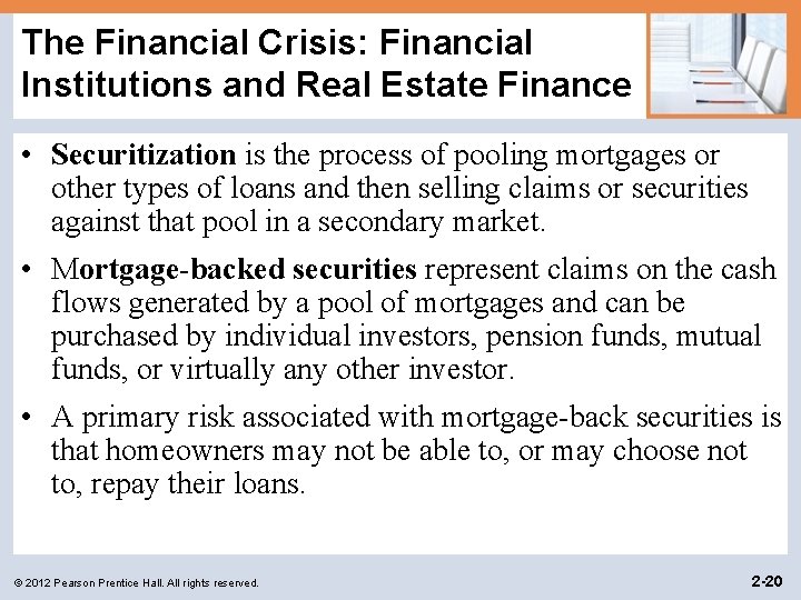 The Financial Crisis: Financial Institutions and Real Estate Finance • Securitization is the process The Financial Crisis: Financial Institutions and Real Estate Finance • Securitization is the process
