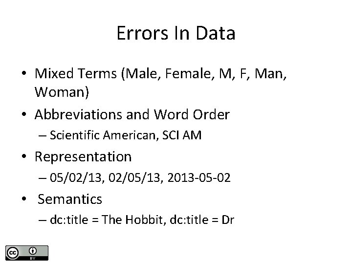 Errors In Data • Mixed Terms (Male, Female, M, F, Man, Woman) • Abbreviations