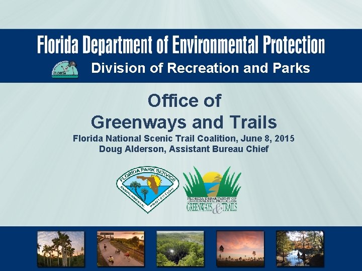 Division of Recreation and Parks Office of Greenways and Trails Florida National Scenic Trail Division of Recreation and Parks Office of Greenways and Trails Florida National Scenic Trail