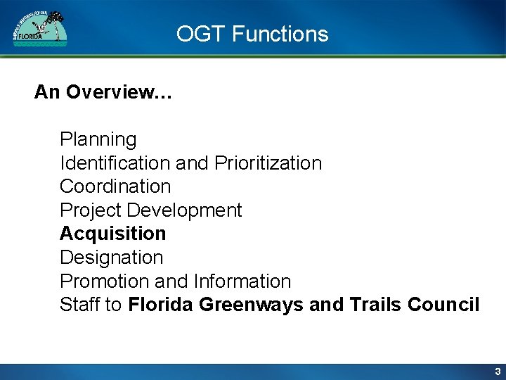OGT Functions An Overview… Planning Identification and Prioritization Coordination Project Development Acquisition Designation Promotion OGT Functions An Overview… Planning Identification and Prioritization Coordination Project Development Acquisition Designation Promotion
