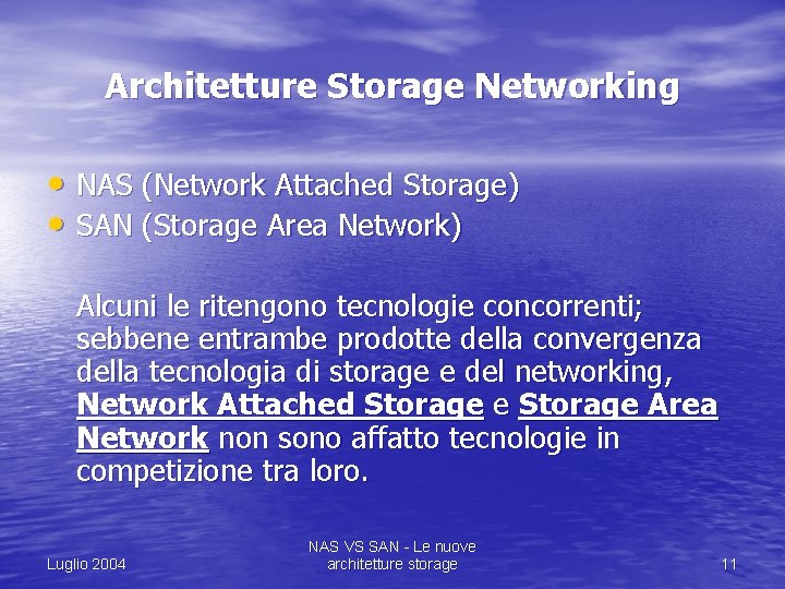 Architetture Storage Networking • NAS (Network Attached Storage) • SAN (Storage Area Network) Alcuni