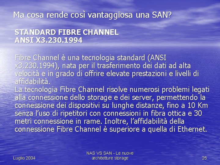 Ma cosa rende così vantaggiosa una SAN? STANDARD FIBRE CHANNEL ANSI X 3. 230.