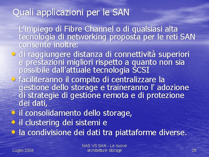 Quali applicazioni per le SAN • • • L’impiego di Fibre Channel o di