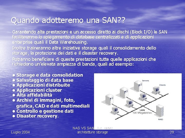 Quando adotteremo una SAN? ? Garantendo alte prestazioni e un accesso diretto ai dischi